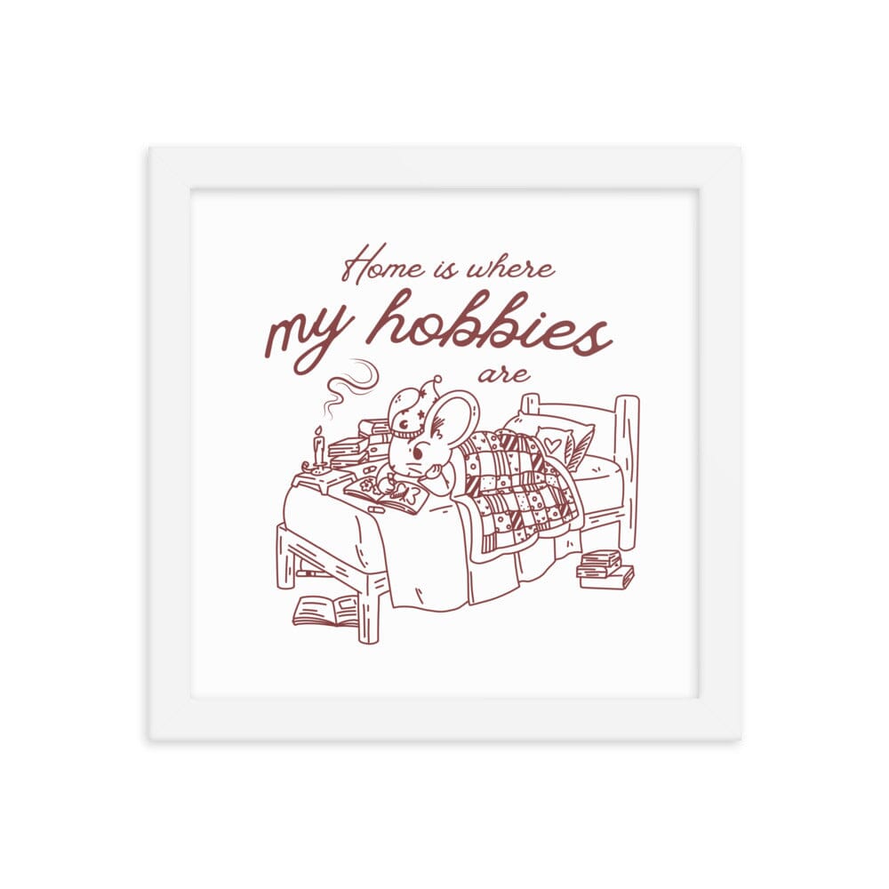 Home is Where my Hobbies Are | Framed poster | Cozy Games & Hobbies Threads & Thistles Inventory White 10″×10″
