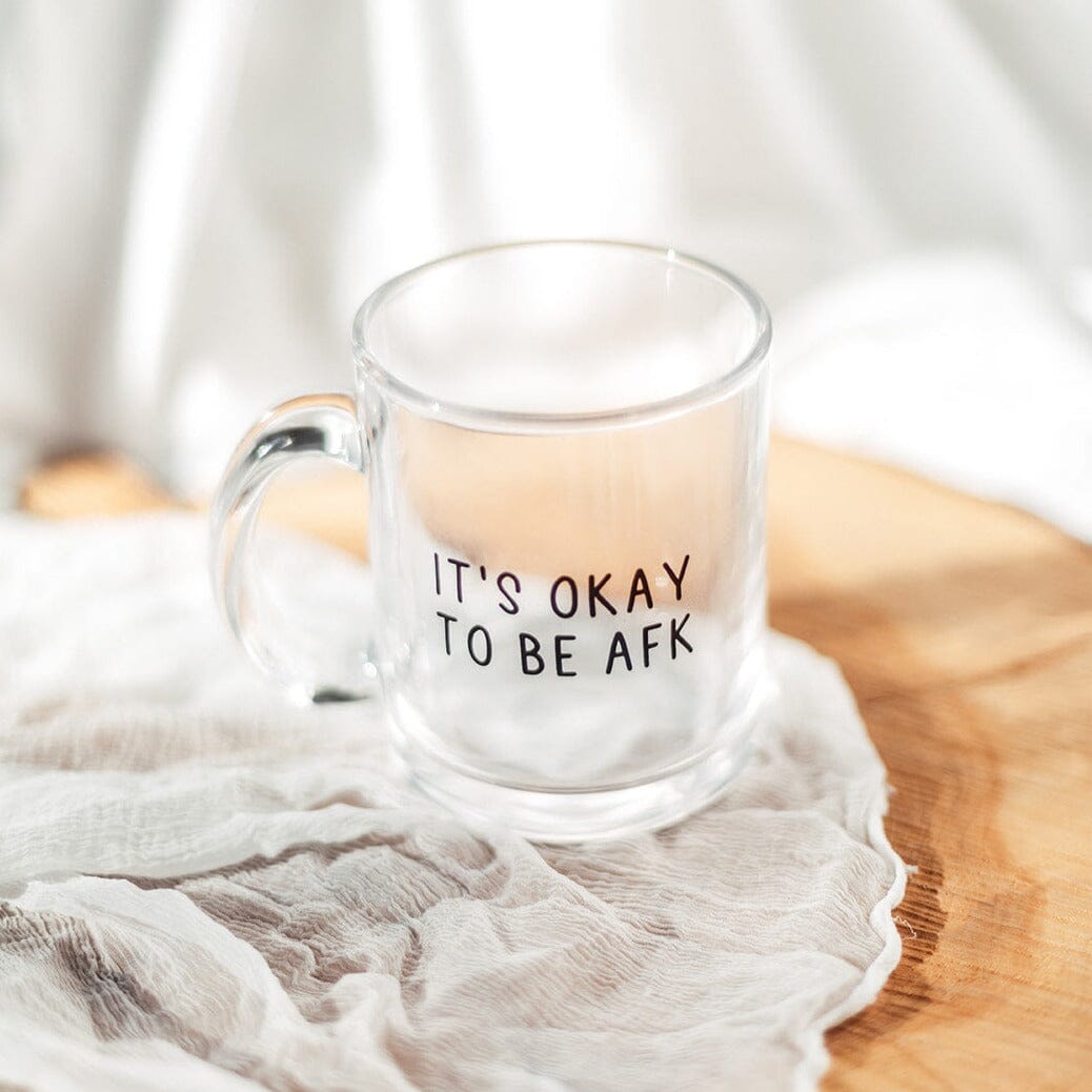 It’s Okay to be AFK | Mug Glass | Gamer Affirmations Mugs Threads & Thistles Inventory