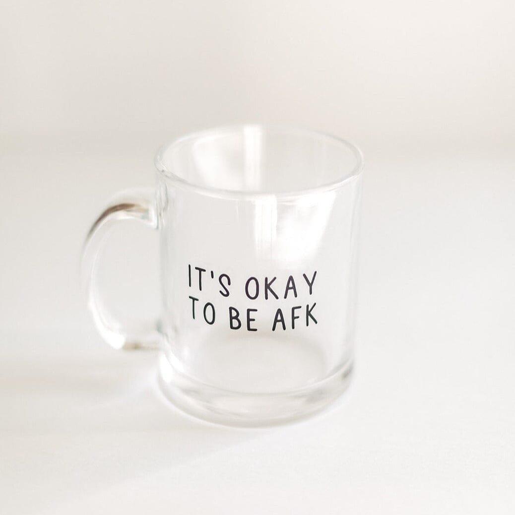 It’s Okay to be AFK | Mug Glass | Gamer Affirmations Mugs Threads & Thistles Inventory