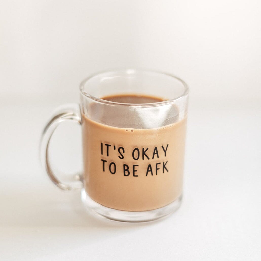 It’s Okay to be AFK | Mug Glass | Gamer Affirmations Mugs Threads & Thistles Inventory