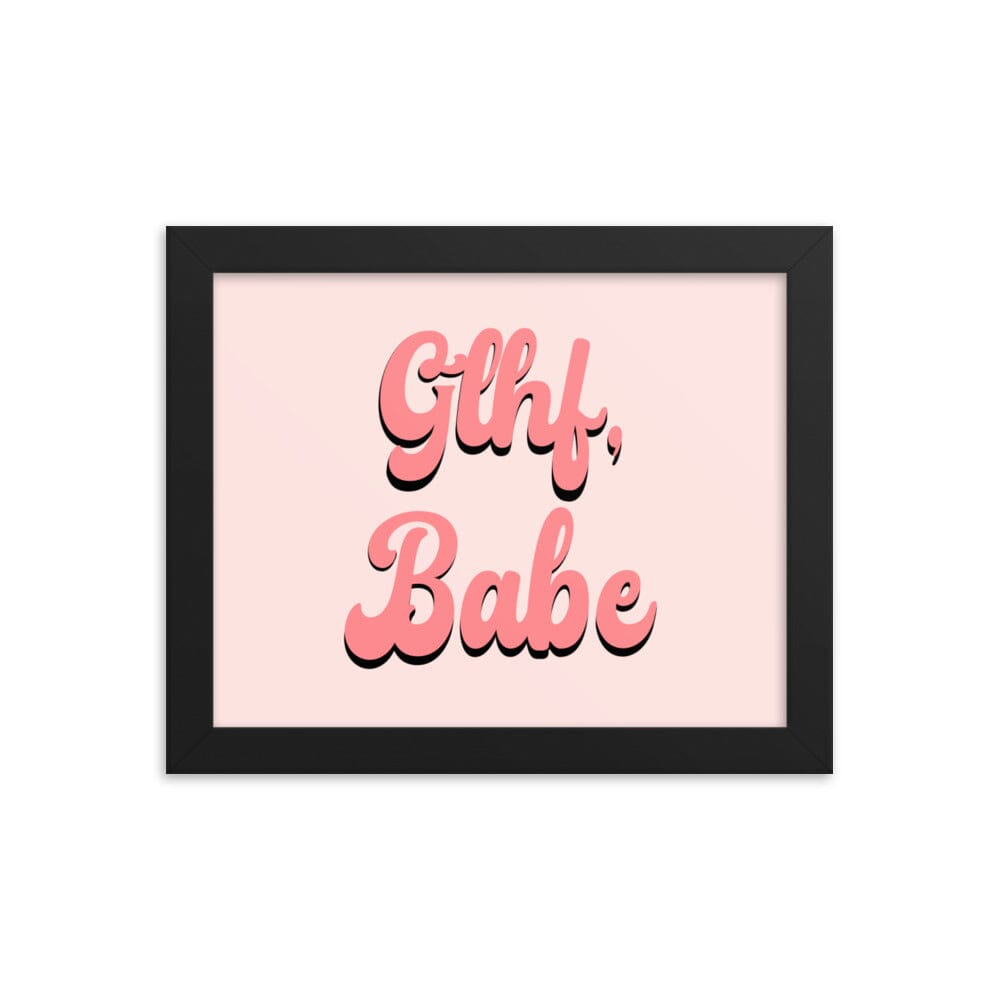 GLHF, Babe | 8x10 Framed poster | Gamer Affirmations Threads & Thistles Inventory Black