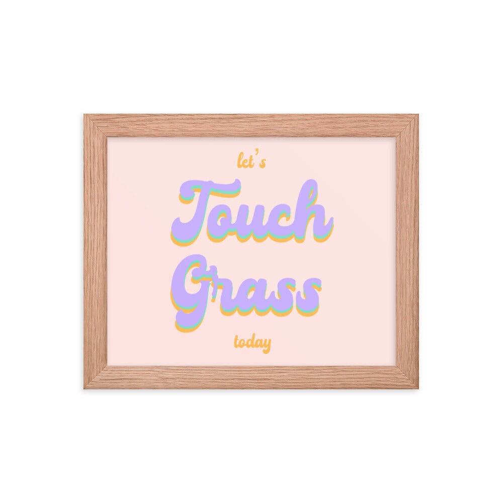 Touch Grass | 8x10 Framed poster | Gamer Affirmations Threads & Thistles Inventory Red Oak