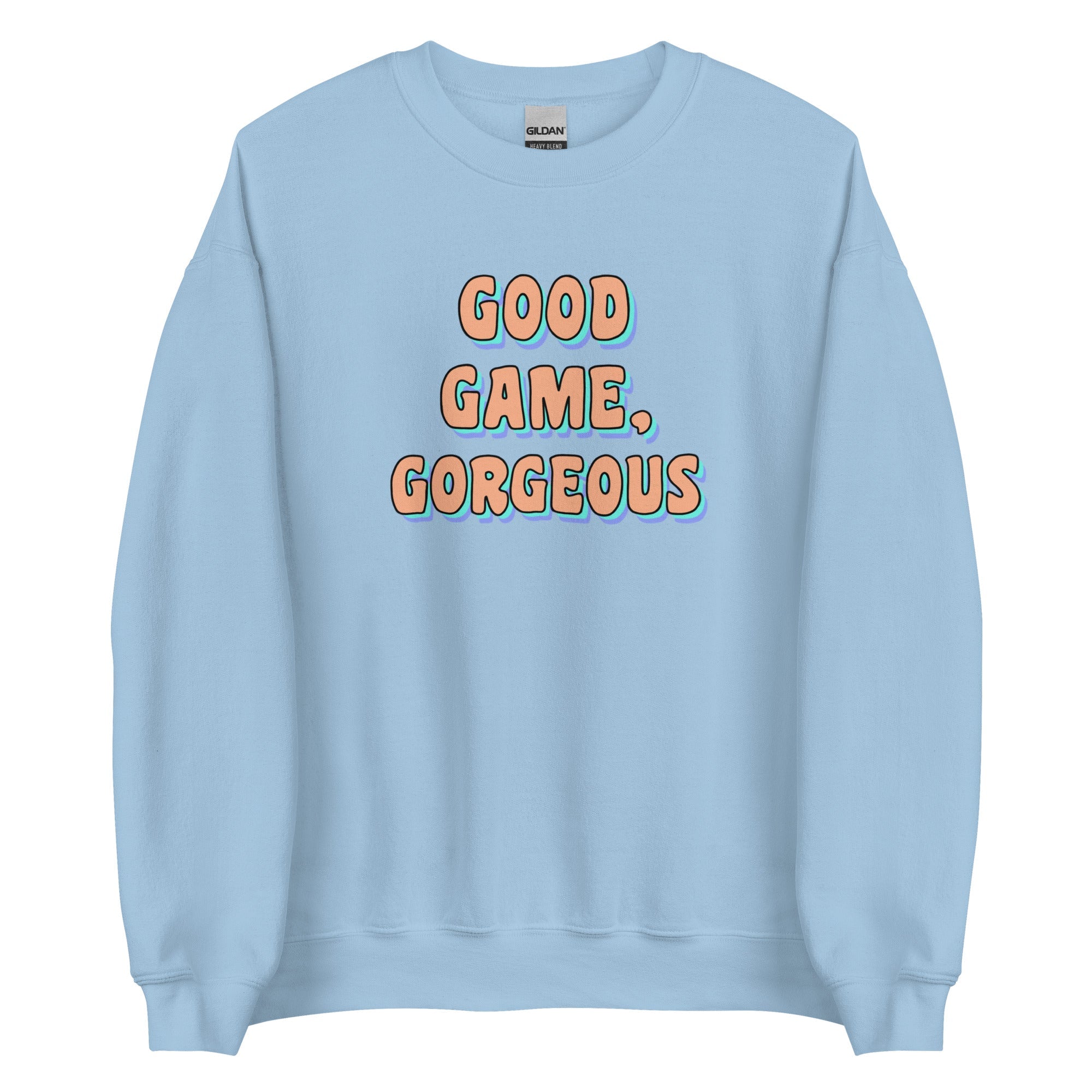 Good Game, Gorgeous | Unisex Sweatshirt Threads and Thistles Inventory Light Blue S