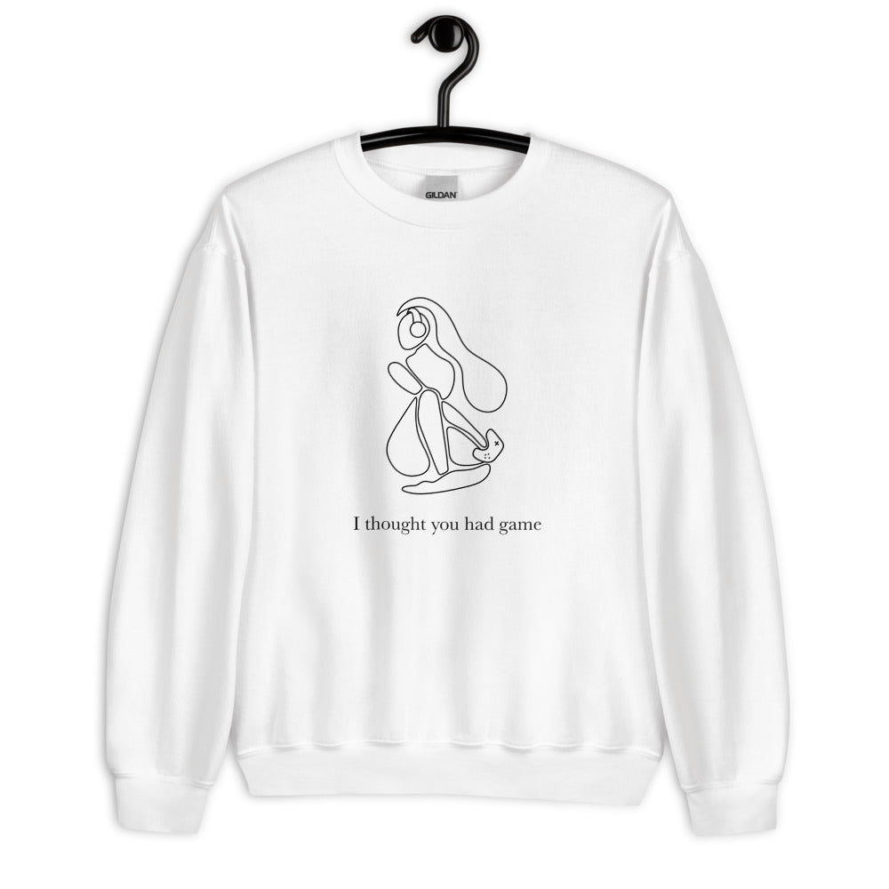 I Thought You had Game | Unisex Sweatshirt | Feminist Gamer Threads and Thistles Inventory