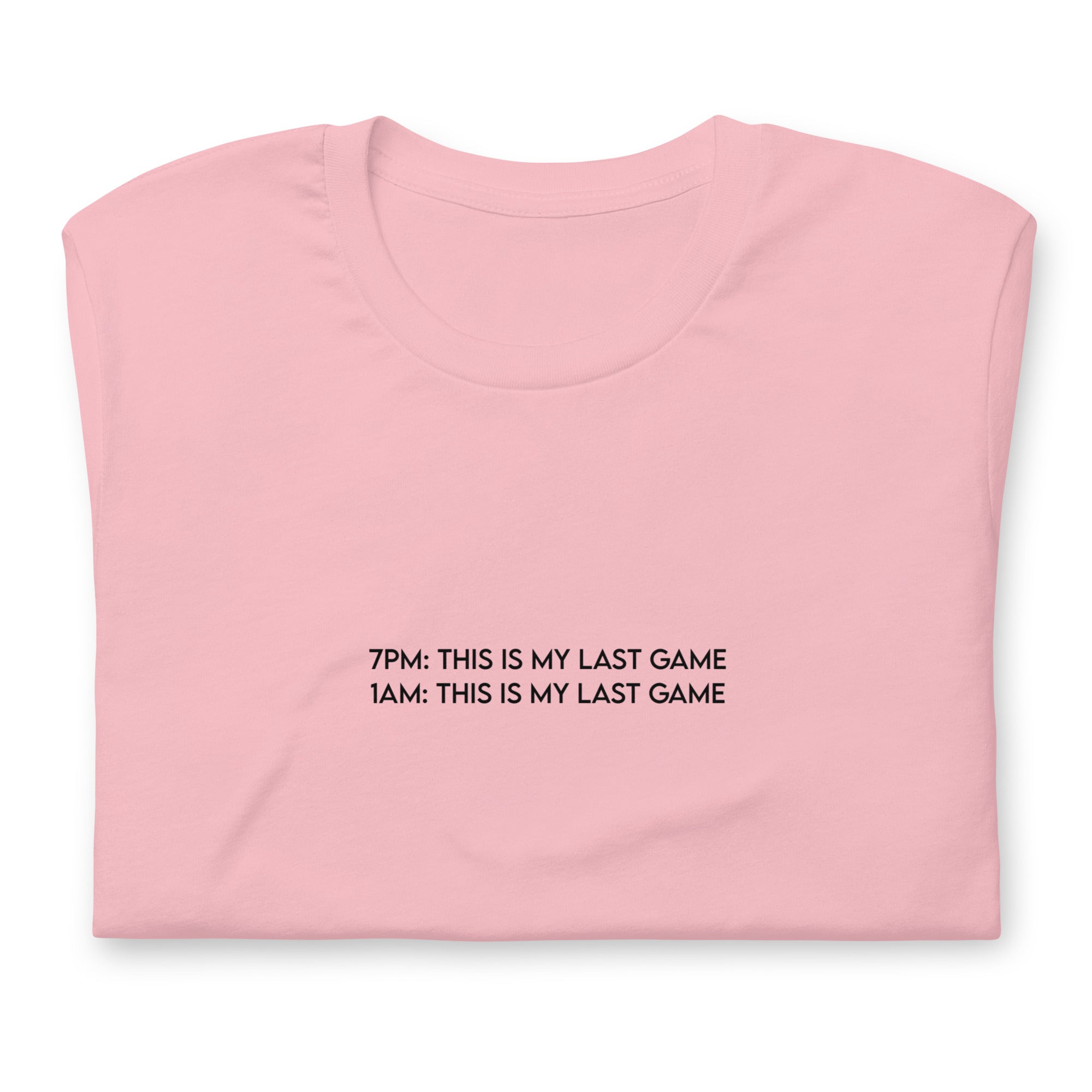 My Last Game | Unisex t-shirt Threads & Thistles Inventory Pink S