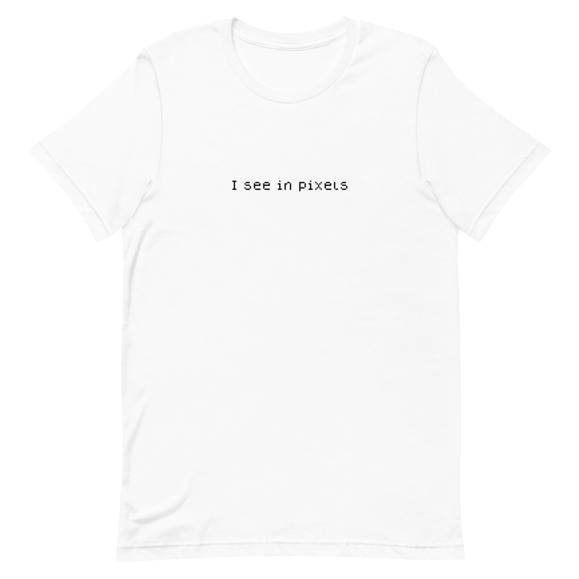 I See In Pixels | Unisex t-shirt Threads and Thistles Inventory White XS