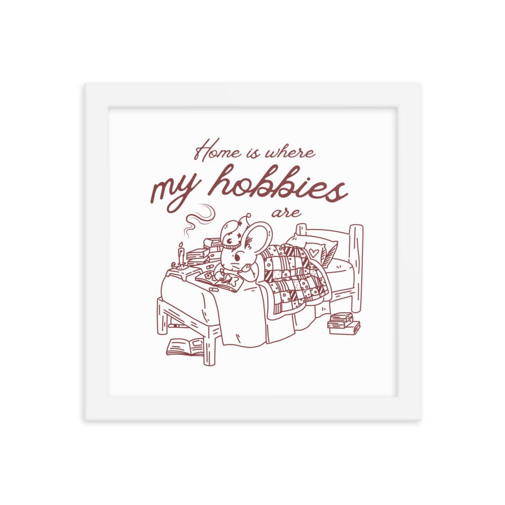 Home is Where my Hobbies Are | Framed poster | Cozy Games & Hobbies Threads & Thistles Inventory White 10″×10″ 