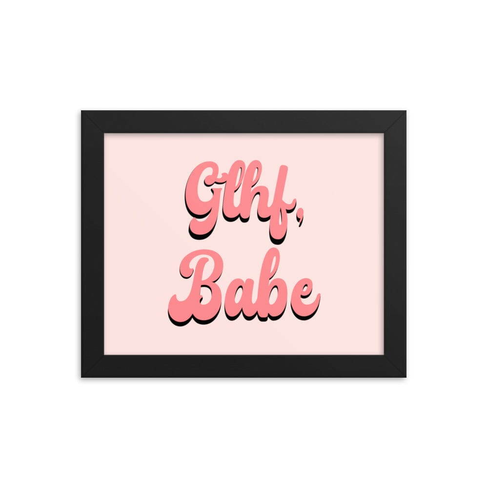 GLHF, Babe | 8x10 Framed poster | Gamer Affirmations Threads & Thistles Inventory Black 