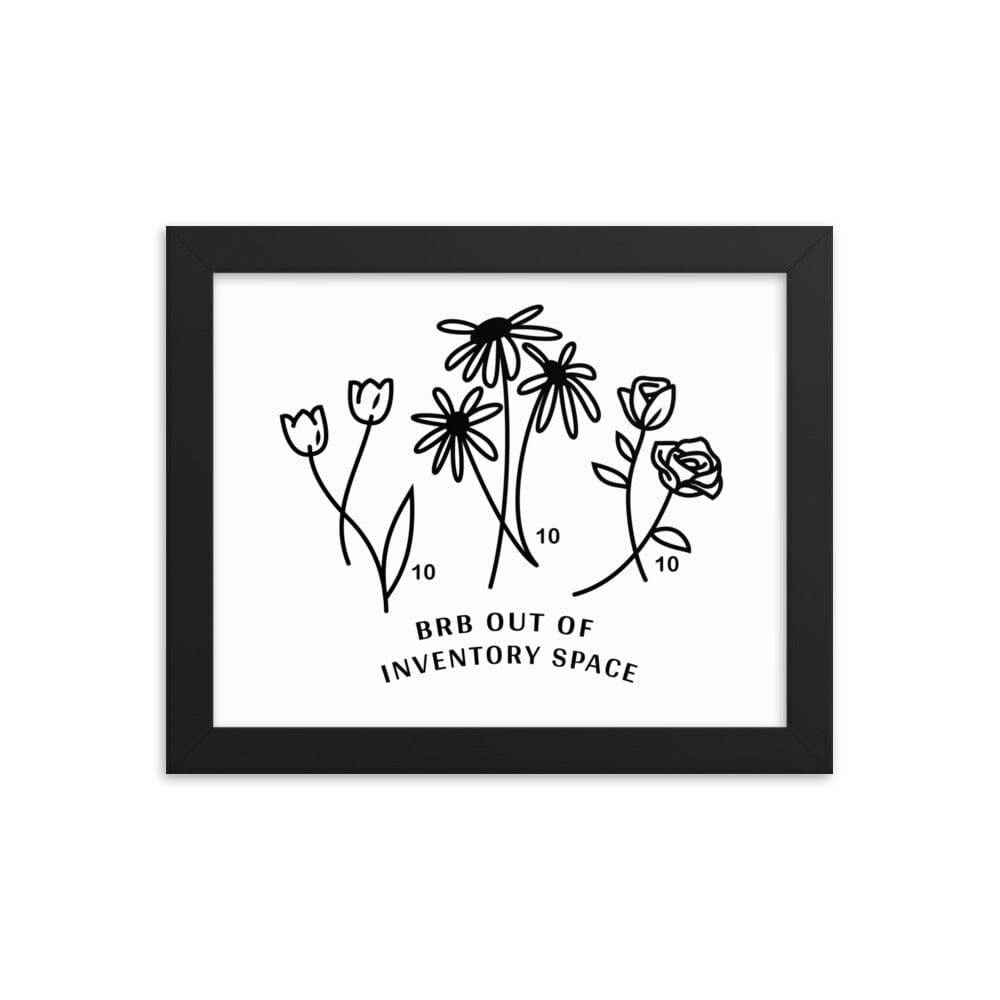 BRB Out of Inventory Space | 8x10 Framed poster | Cozy Gaming Threads & Thistles Inventory Black 