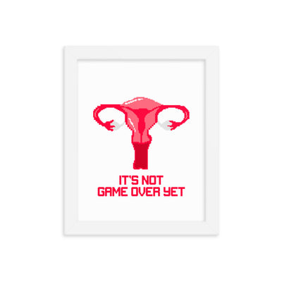 It's Not Game Over Yet | 8x10 Framed poster | Feminist Gamer Threads and Thistles Inventory White 