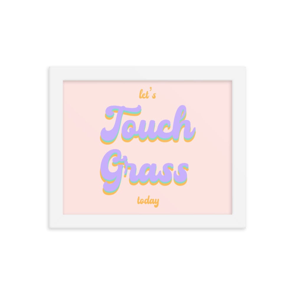 Touch Grass | 8x10 Framed poster | Gamer Affirmations Threads & Thistles Inventory White 