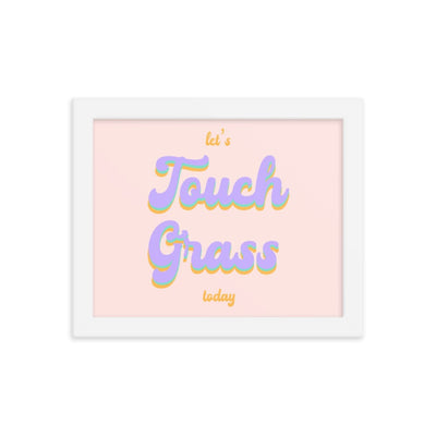 Touch Grass | 8x10 Framed poster | Gamer Affirmations Threads & Thistles Inventory White 