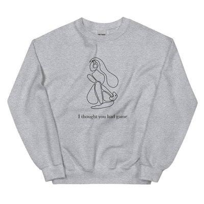 I Thought You had Game | Unisex Sweatshirt | Feminist Gamer Threads and Thistles Inventory Sport Grey S 