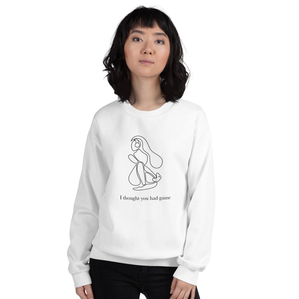 I Thought You had Game | Unisex Sweatshirt | Feminist Gamer Threads and Thistles Inventory 