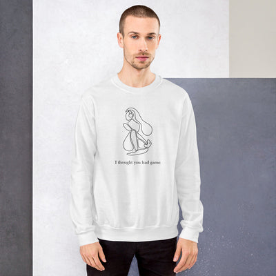 I Thought You had Game | Unisex Sweatshirt | Feminist Gamer Threads and Thistles Inventory 