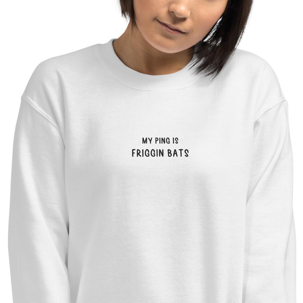 My Ping is Friggin bats | Embroidered Unisex Sweatshirt Threads and Thistles Inventory 
