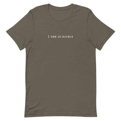 I See In Pixels | Unisex t-shirt Threads and Thistles Inventory Army S 