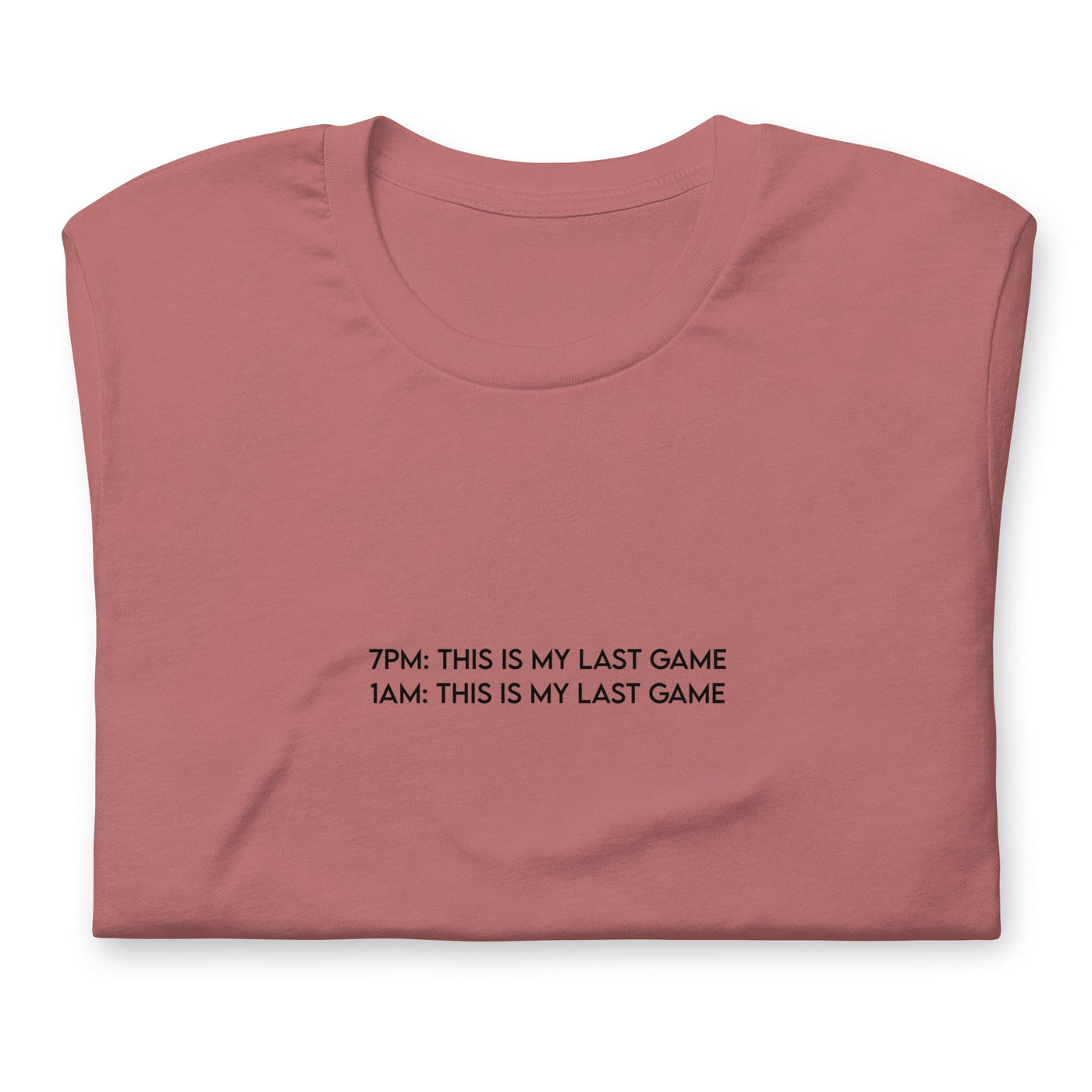 My Last Game | Unisex t-shirt Threads & Thistles Inventory Mauve S 