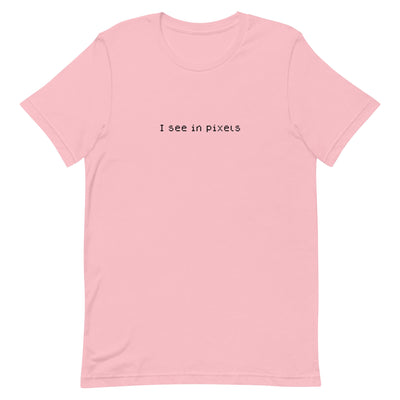 I See In Pixels | Unisex t-shirt Threads and Thistles Inventory Pink S 