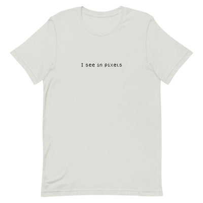 I See In Pixels | Unisex t-shirt Threads and Thistles Inventory Silver S 