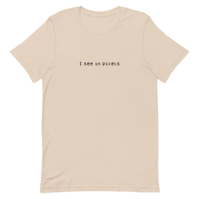I See In Pixels | Unisex t-shirt Threads and Thistles Inventory Soft Cream XS 