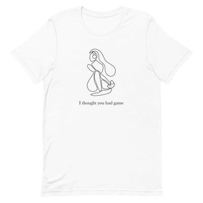 I Thought You Had Game | Short-sleeve unisex t-shirt | Feminist Gamer Threads and Thistles Inventory White XS 