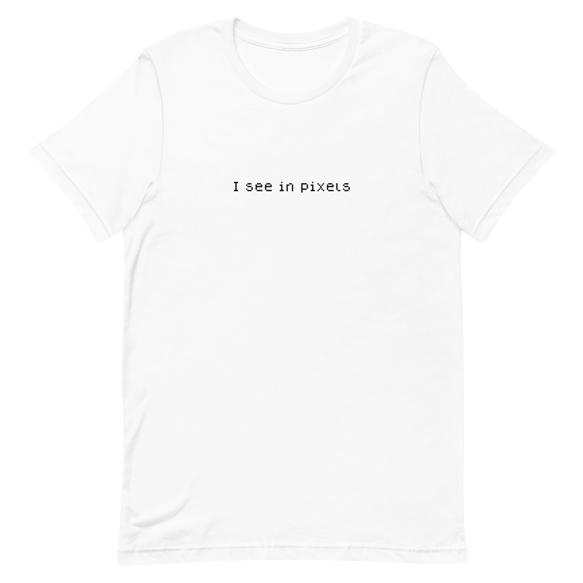 I See In Pixels | Unisex t-shirt Threads and Thistles Inventory White XS 